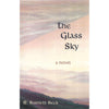 Bookdealers:The Glass Sky: A Novel (Inscribed by Author) | R. Barnett Beck