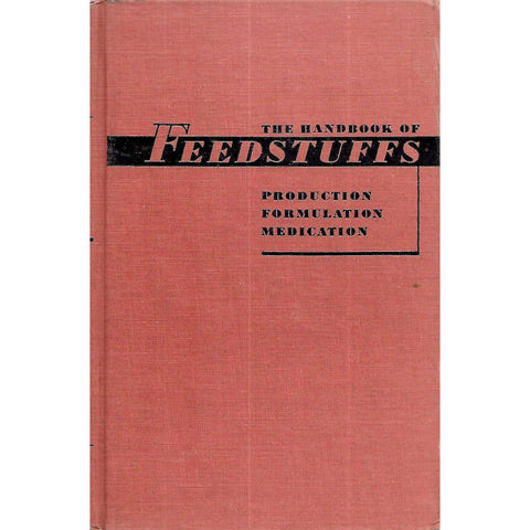 The Handbook of Feedstuffs: Production, Formulation, Medication | Rudolph Seiden