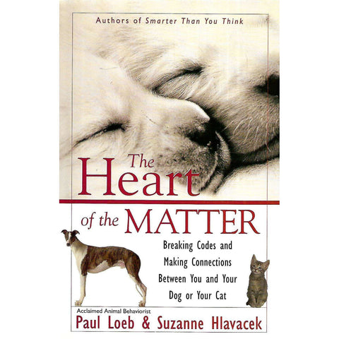 The Heart of the Matter: Breaking Codes and Making Connections Between You and Your God or Your Cat | Paul Loeb & Suzanne Hlavacek