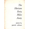 Bookdealers:The Horizon Forty Miles Away: Poems (Limited Edition) | Patrick Cullinan