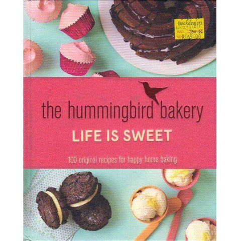 The Hummingbird Bakery Life Is Sweet: 100 Original Recipes for Happy Home Baking | Tarek Malouf