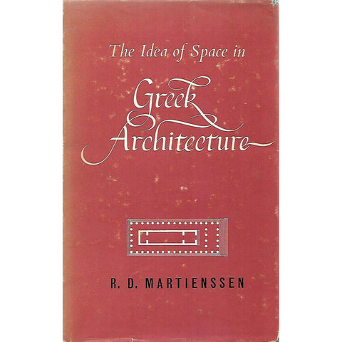 The Idea of Space in Greek Architecture, With Special Reference to the Doric Temple and its Setting | R. D. Martienssen