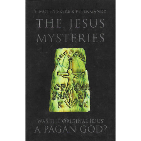 The Jesus Mysteries: Was the 'Original Jesus' a Pagan God? | Timothy Freke and Peter Gandy