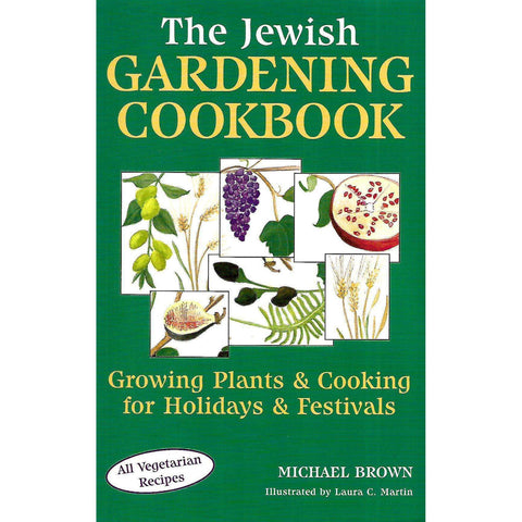 The Jewish Gardening Cookbook: Growing Plants & Cooking for Holidays & Festivals | Michael Brown