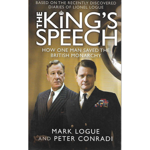 The King's Speech: How One Man Saved the British Monarchy | Mark Logue and Peter Conradi
