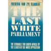 Bookdealers:The Last White Parliment: The Struggle for South Africa by the Leader of the White Opposition (US Edition) | Frederik Van Zyl Slabbert