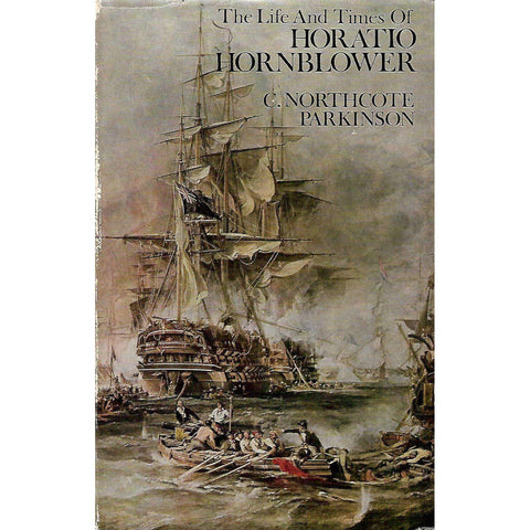 The Life and Times of Horatio Hornblower | C. Northcote Parkinson
