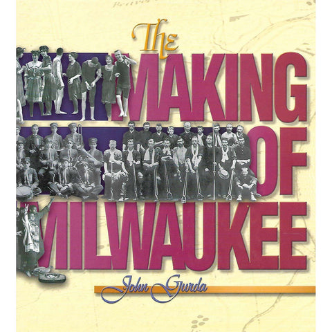 The Making of Milwaukee | John Gurda