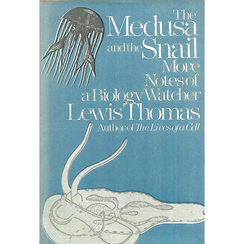The Medusa and the Snail: More Notes of a Biology Watcher | Lewis Thomas