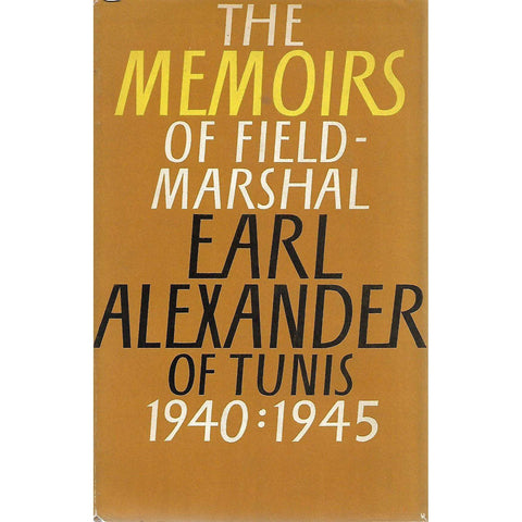 The Memoirs of Field-Marshall Earl Alexander of Tunis 1940:1945 | Earl Alexander of Tunis