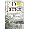 Bookdealers:The Mistletoe Murder and Other Stories | P. D. James