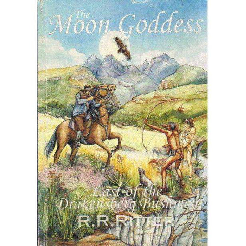 The Moon Goddess: (With Author's Inscription) Last of the Drakensberg Bushmen | R.R. Ritter
