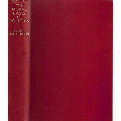The Moral Basis of Politics (First Edition, 1938) | Naomi Mitchison