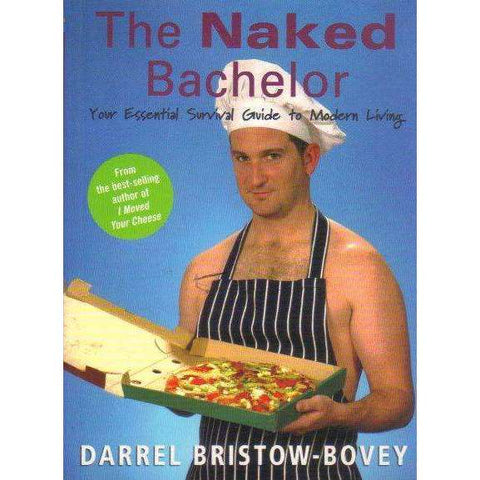 The Naked Bachelor (With Author's Inscription) | Darrel Bristow-Bovey