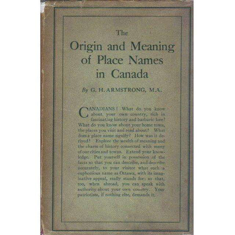 The Origin and Meaning of Place Names in Canada (With Author's Inscription, First Edition 1930) | G.H. Armstrong