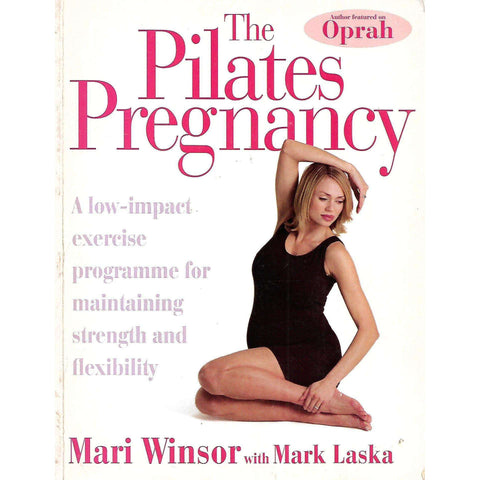 The Pilates Pregnancy: A Low-Impact Exercise Programme for Maintaining Strength and Flexibility | Mari Winsor & Mark Laska