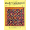 Bookdealers:The Quilter's Kaleidoscope: How to Design and Create Individual Interpretations of Favourite Quilts | Dianne Finnegan