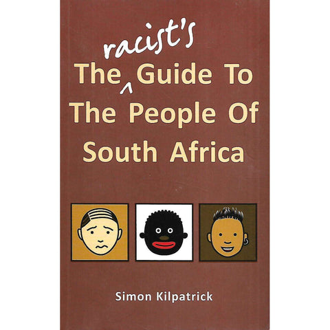 The Racist's Guide to the People of South Africa (Signed by Author) | Simon Kilpatrick