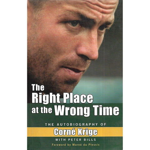 The Right Place at the Wrong Time (Signed by Corne Krige) | Corne Krige & Peter Bills