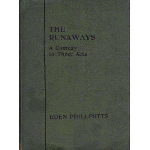The Runaways: A Comedy In Three Acts | Eden Phillpotts