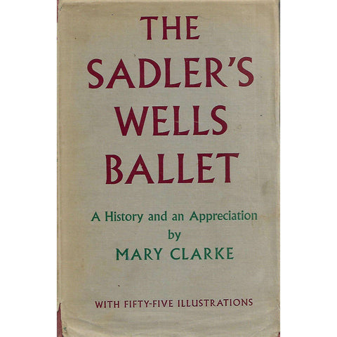 The Sadler's Wells Ballet: A History and an Appreciation | Mary Clarke