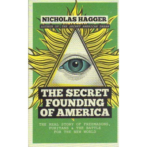 The Secret Founding of America: The Real Story of Freemasons, Puritans, and the Battle for the New World (America's Destiny Series) | Nicholas Hagger