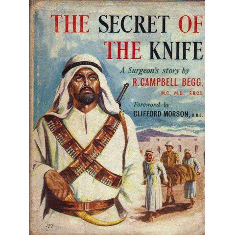 The Secret of the Knife: (With Author's Inscription) A Surgeon's Story | R. Campbell Begg