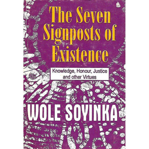 The Seven Signposts of Existence: Knowledge, Honour, Justice and other Virtues | Wole Soyinka