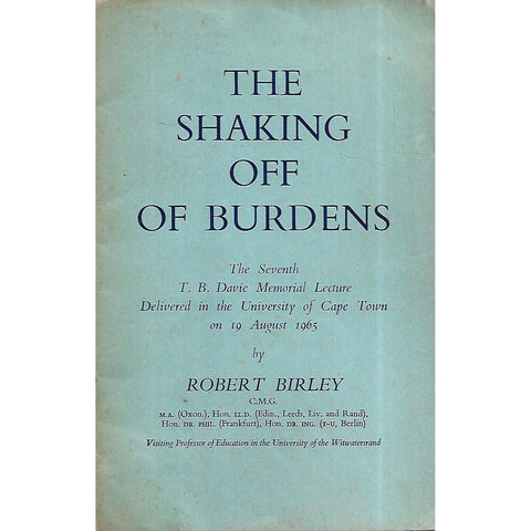 The Shaking Off of Burdens: Seventh T. B. Davie Memorial Lecture, University of Cape Town, 1965 | Robert Birley