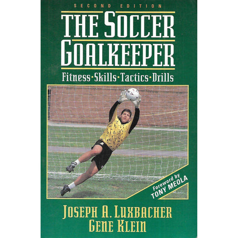 The Soccer Goalkeeper: Fitness, Skills, Tactics, Drills | Joseph A. Luxbacher & Gene Klein