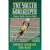 Bookdealers:The Soccer Goalkeeper: Fitness, Skills, Tactics, Drills | Joseph A. Luxbacher & Gene Klein