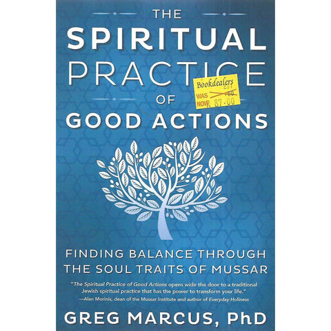 The Spiritual Practice of Good Actions: Finding Balance Through the Soul Traits of Mussar | Greg Marcus