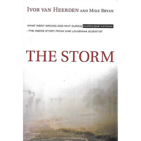 The Storm: What Went Wrong and Why During Hurricane Katrina | Ivor van Heerden & Mike Bryan