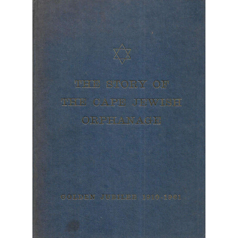 The Story of the Cape Jewish Orphanage (Golden Jubilee, 1910-1961)