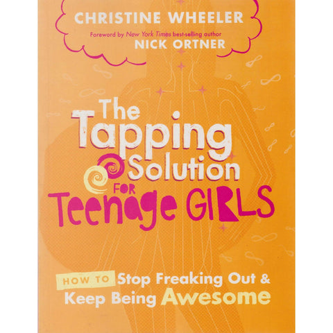 The Tapping Solution for Teenage Girls | Christine Wheeler, Nick Ortner