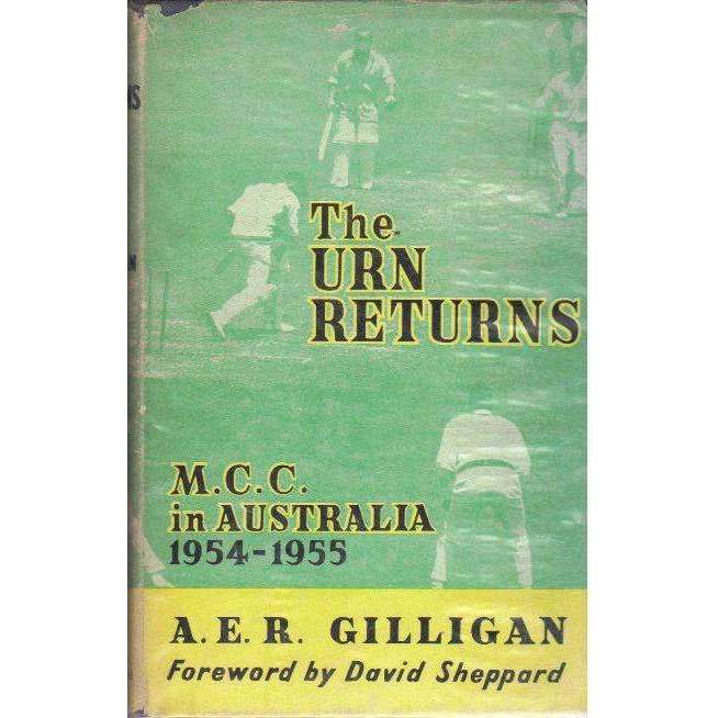 Bookdealers:The Urn Returns: M.C.C. in Australia 1954 - 1955 | A.E.R. Gilligan