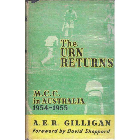 The Urn Returns: M.C.C. in Australia 1954 - 1955 | A.E.R. Gilligan