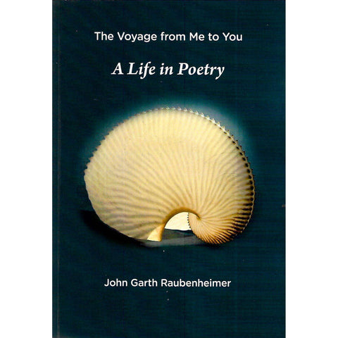 The Voyage from Me to You: A Life in Poetry (Inscribed by Author) | John Garth Raubenheimer
