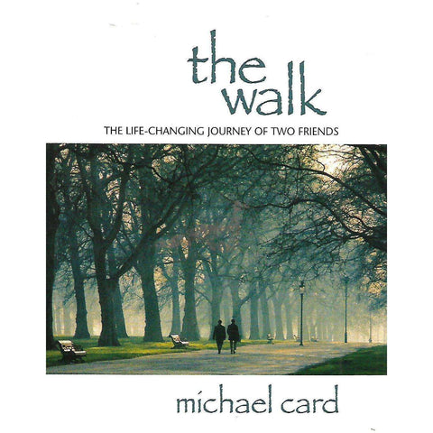 The Walk: The Life-Changing Journey of Two Friends | Michael Card