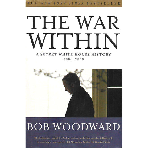 The War Within: A Secret History of the White House 2006-2008 | Bob Woodward