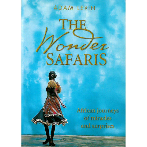 The Wonder Safari: African Journeys of Miracles and Surprises (Inscribed by Author) | Adam Levin