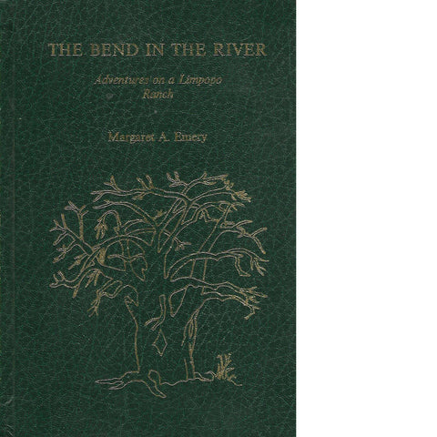 The Bend in The River: (With Bookmark) Adventures on a Limpopo Ranch | Margaret A. Emery