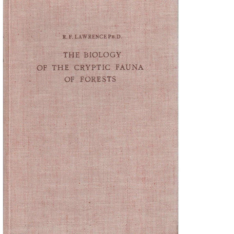 The Biology of the Cryptic Fauna of Forests: With Special Reference to the Indigenous Forests of South Africa | R.F. Lawrence