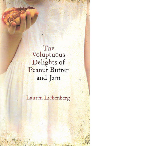 The Voluptuous Delights of Peanut Butter and Jam (Inscribed) | Lauren Liebenberg