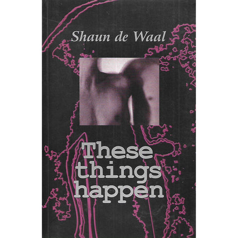 These Things Happen (Inscribed by Author) | Shaun de Waal