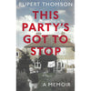 Bookdealers:This Party's Got to Stop: A Memoir (Signed by Author) | Rupert Thomson