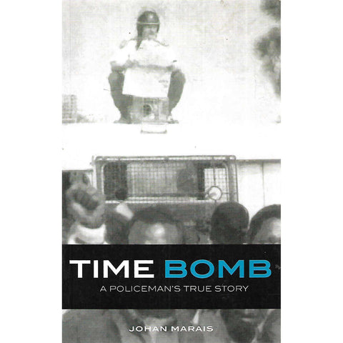 Time Bomb: A Policeman's True Story | Johan Marais