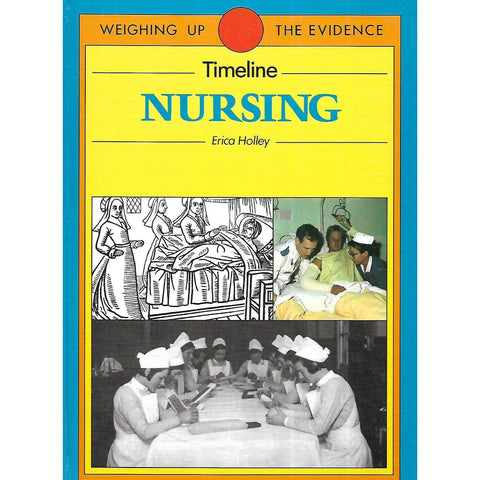 Timeline: Nursing (Weighing up the Evidence Series) | Erica Holley