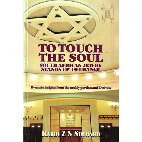 To Touch the Soul: South African Jewry Stands Up to Change (Inscribed by Author) | Rabbi Z. S. Suchard