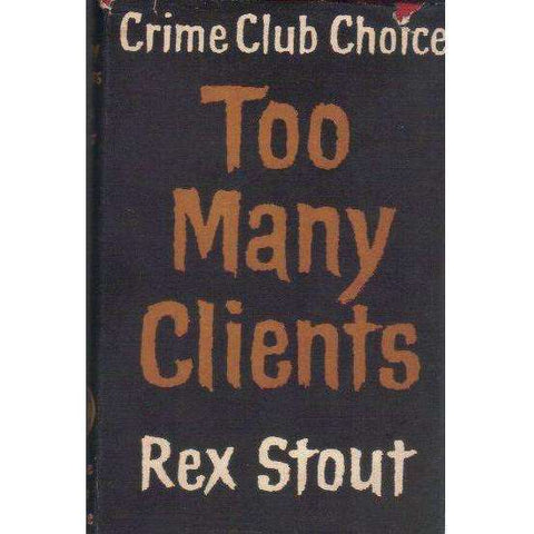 Too Many Clients: Crime Club Choice (1st Edition) | Rex Stout